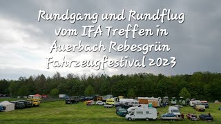 Rundflug und Rundgang IFA Fahrzeugfestival 2023 Auerbach Rebesgrün [upl. by Yi]