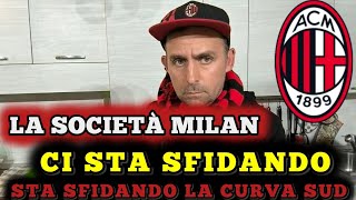 🤬GRAVE LA SOCIETÀ MILAN CI STA SFIDANDO SFIDA LA CURVA SUD E TUTTI I SUOI TIFOSI‼️ [upl. by Elyl]