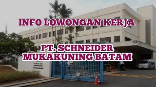 INFO LOWONGAN KERJA PT SCHNEIDER MUKAKUNING BATAM [upl. by Rebe]