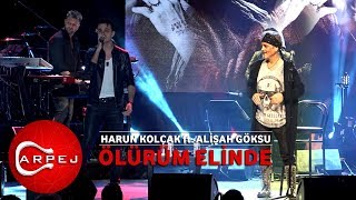 Harun Kolçak ft Alişan Göksu  Ölürüm Elinde 09042017 BGM Konseri [upl. by Lowney]