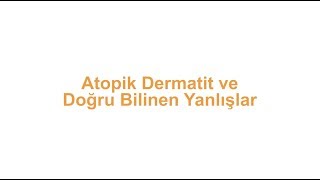 Atopik Dermatit ve Doğru Bilinen Yanlışlar [upl. by Joub]