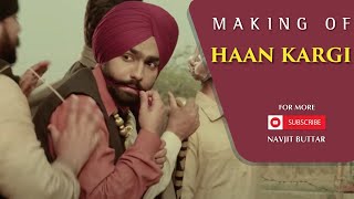 Haan Kargi  Behind The Scenes amp Making  BTS Ammy Virk  Navjit Buttar  Amrit Maan [upl. by Zinah806]