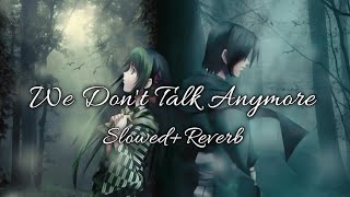 We Dont Talk Anymore  Slowed and Reverb [upl. by Lletnohs747]