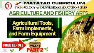 TLE Grade 7 Quarter 2  AFA Week 1 Part 2 AGRICULTURAL TOOLS FARM IMPLEMENTS AND EQUIPMENT [upl. by Nylarac295]