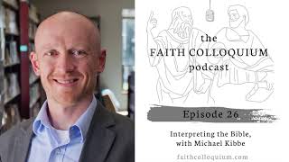 Interpreting the Bible with Michael Kibbe on the Faith Colloquium Podcast [upl. by Eilsehc]