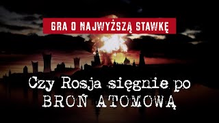 Gra o najwyższą stawkę Czy Rosja sięgnie po broń atomową [upl. by Ylla]