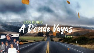 A donde Vayas  Los Bukis  Letra [upl. by Noryahs]