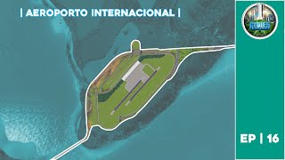 EP16  AEROPORTO INTERNACIONAL  Gameplay Cities Skylines PTBR [upl. by Kizzie]