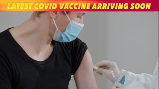 Latest COVID Vaccine Arriving Soon [upl. by Eleda]