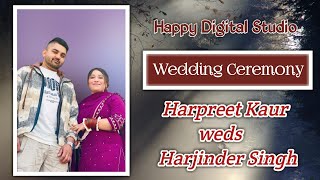 Wedding Ceremony  Harpreet Kaur weds Harjinder Singh  Happy Digital Studio Begowal [upl. by Nihcas]