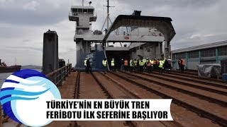 Türkiye’nin en büyük tren feribotu ilk seferine başlıyor [upl. by Llednahs284]