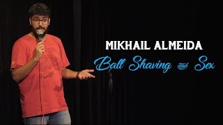 Ball Shaving amp Sex  StandUp Comedy by Mikhail Almeida [upl. by Sherourd835]