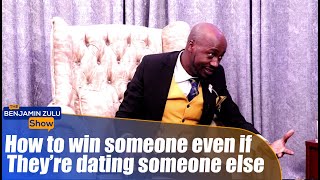 How To Win Someone Even If They’re Dating Someone Else  The Benjamin Zulu Show [upl. by Teodor]