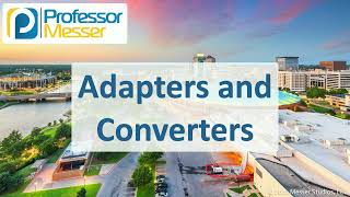 Adapters and Converters  CompTIA A 2201101  31 [upl. by Amehsat472]