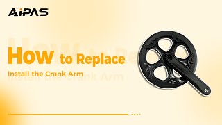 Aipasbike All Series How to Replace and Install the Crank Arm [upl. by Sileray]