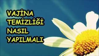 VAJİNA TEMİZLİĞİ NASIL YAPILMALI [upl. by Lohcin28]