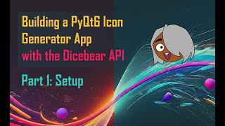 Building a PyQt6 Icon Generator App with Dicebear Part 1 [upl. by Bille]