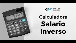 TUTORIAL Calculadora Salario Inverso  EFIFACT CURSOS [upl. by Oiludbo701]