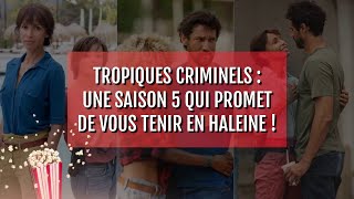 Tropiques Criminels  une saison 5 qui promet de vous tenir en haleine [upl. by Eirrak]