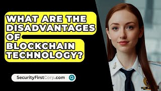 What Are The Disadvantages Of Blockchain Technology  SecurityFirstCorpcom [upl. by Amerak263]