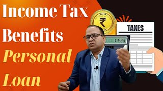 Income Tax Benefits for Personal Loan in Details [upl. by Wernsman227]