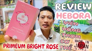 Review Viên Uống Thơm cơ Thể HEBORA và Premium Brightening Rose Nhật Bản Sang Nguyễn [upl. by Uttasta994]