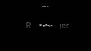 Ring Finger  challenge challenge ringfinger [upl. by Bobker527]