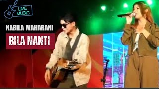 Bila Nanti Nabila Maharani Live Musik [upl. by Anilem]