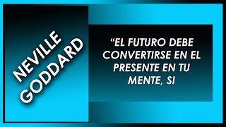 NEVILLE GODDARD  70 FRASES POTENTES  2870  “EL FUTURO DEBE CONVERTIRSE EN EL PRESENTE EN TU [upl. by Ardnahsal]