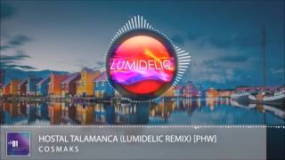 Cosmaks  Hostal Talamanca Lumidelic Remix PHW [upl. by Ira97]