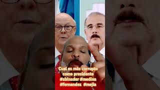 Cual presidente fue más corrupto mejia fernandez abinader medina [upl. by Amaryl]