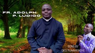 Fr Adolph Ludigo A special song on his priestly anniversary Thank you Mr Deo Tumwesigye [upl. by Nitsirhc]