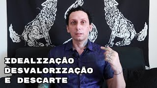 Relacionamentos Abusivos Idealização Desvalorização e Descarte [upl. by Ateikan481]