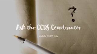 Ask the CCDS Coordinator Day of the exam [upl. by Eillas377]