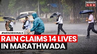 Maharashtra News  Monsoon Tragedy 14 Lives Lost in Marathwada Rain Incidents  Latest News [upl. by Sirap]