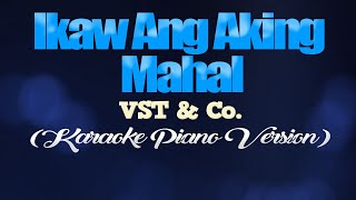 IKAW ANG AKING MAHAL  VST amp Co KARAOKE PIANO VERSION [upl. by Lrub]