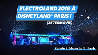 Electroland 2018 à Disneyland® Paris  AFTERMOVIE [upl. by Stanislaw]