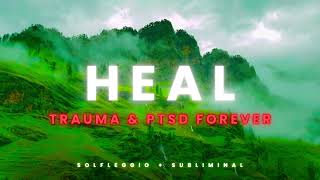 Heal From Trauma amp PTSD Permanently • Solfleggio  Self Hypnosis Subliminal [upl. by Ardie]