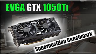 EVGA 1050Ti SUPERPOSITION TEST [upl. by Atisusej910]