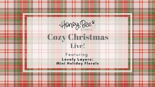 Honey Bee Stamps Live Featuring the Lovely Layers Mini Holiday Florals [upl. by Airdnassac]