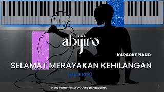 abijiro  Selamat Merayakan Kehilangan KARAOKE PIANO  MALE KEY [upl. by Apple]