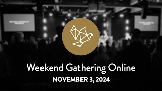 WEEKEND GATHERING ONLINE  November 3 2024 [upl. by Petr]