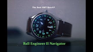 Ball Engineer II Navigator  The best GMT watch no one talks about [upl. by Orimar]