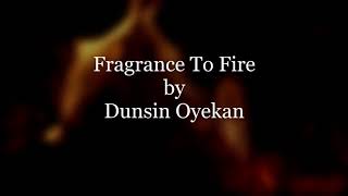 Fragrance to fire by dunsin oyekan lyrics [upl. by Lakym]