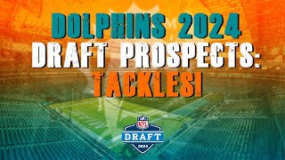 Miami Dolphins 2024 Draft Prospects Tackles [upl. by Vezza]