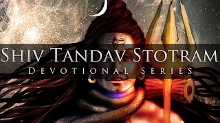 Shiv Tandav Stotram Enigmatic amp Electrifying  Divine Chants of Shiva [upl. by Laemaj]