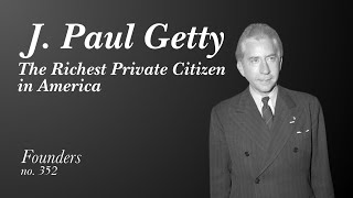 352 J Paul Getty The Richest Private Citizen in America [upl. by Eenalem]