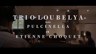 Trio Loubelya invite Pulcinella amp Étienne Choquet quotLEOquot [upl. by Linus478]