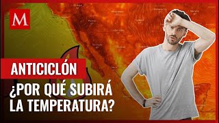 Te decimos cuándo ingresa el anticiclón y por qué las temperaturas subirán a más de 40°C [upl. by Ynatsyd]