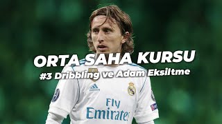 ORTA SAHA OYUNCUSUNUN YAPMASI GERKENLER BÖLÜM 3 DRİBBLİNG VE ADAM EKSİLTME ft Luka Modric [upl. by Averill846]